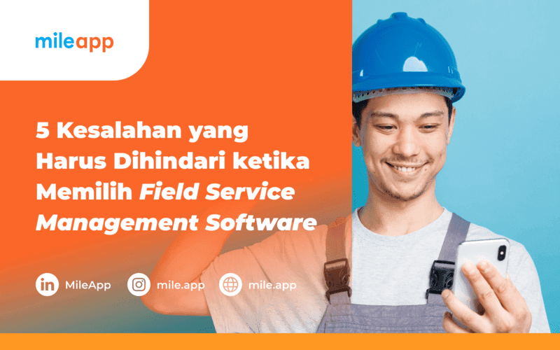 5 Kesalahan yang Harus Dihindari ketika Memilih Field Service Management Software