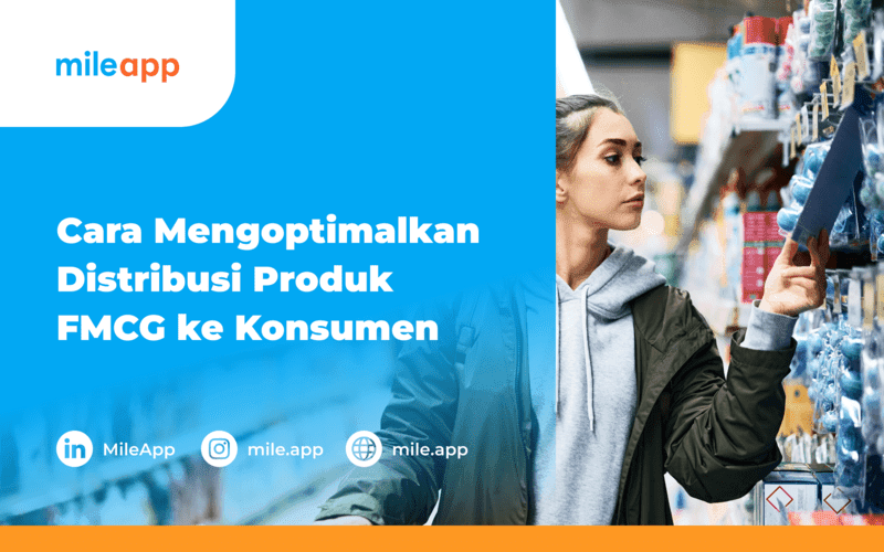 Cara Mengoptimalkan Distribusi Produk FMCG ke Konsumen