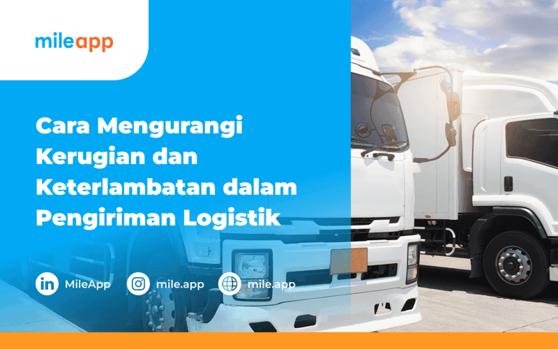 Cara Mengurangi Kerugian dan Keterlambatan dalam Pengiriman Logistik