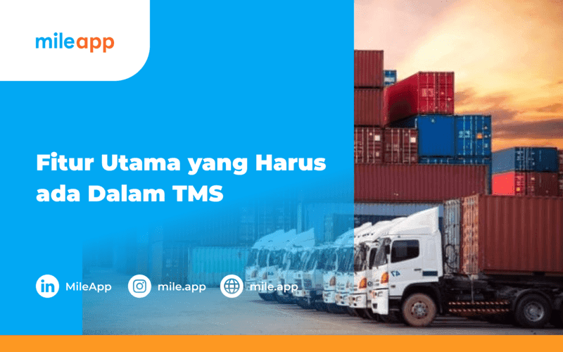 Fitur Utama yang Harus ada Dalam Transportation Management System (TMS)