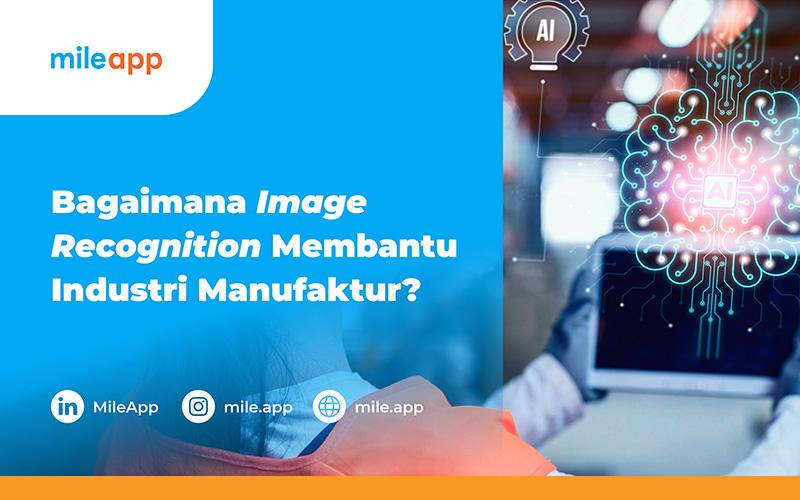 Simak! Bagaimana Image Recognition Membantu Industri Manufaktur?