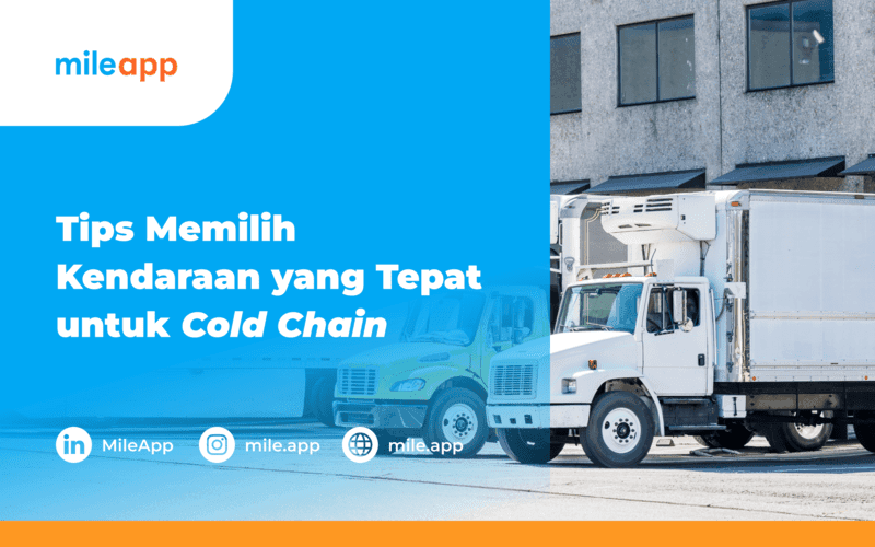 Tips Memilih Kendaraan yang Tepat untuk Cold Chain