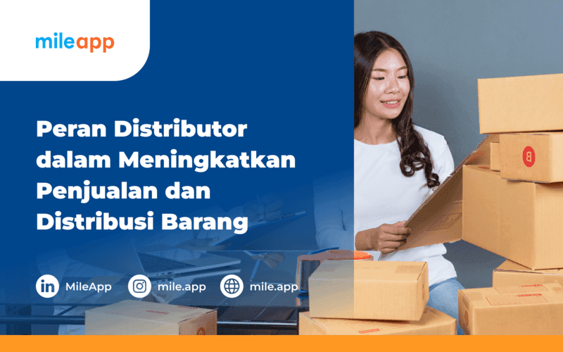 Peran Distributor dalam Meningkatkan Penjualan dan Distribusi Barang