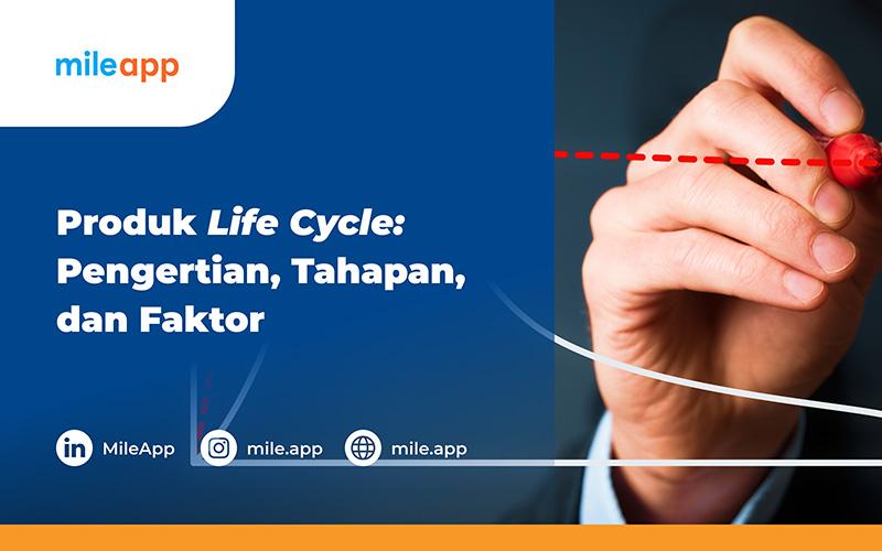 Produk Life Cycle: Pengertian, Tahapan, dan Faktor