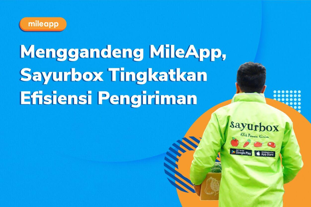 Menggandeng MileApp, Sayurbox Tingkatkan Efisiensi Pengiriman