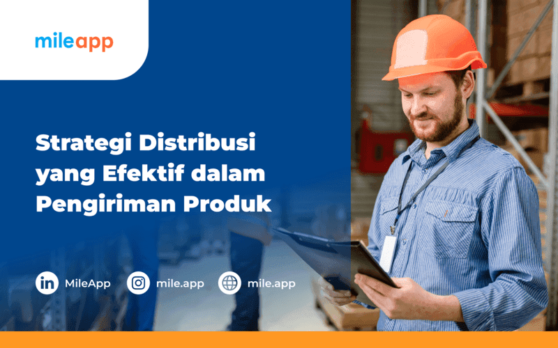 Strategi Distribusi yang Efektif dalam Pengiriman Produk