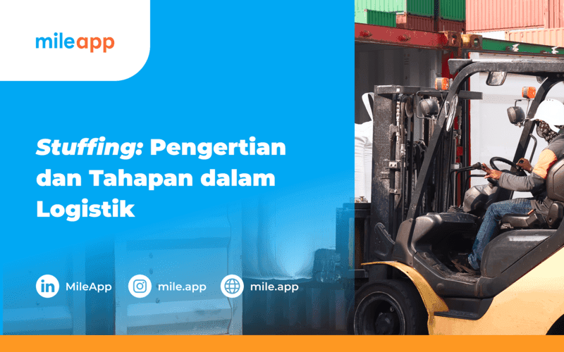 Stuffing: Pengertian dan Tahapan dalam Logistik