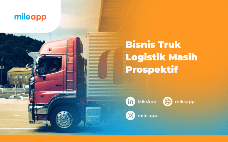 Benarkah Bisnis Truk Logistik Masih Prospektif? Ini Penjelasannya