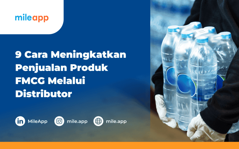 9 Cara Meningkatkan Penjualan Produk FMCG Melalui Distributor