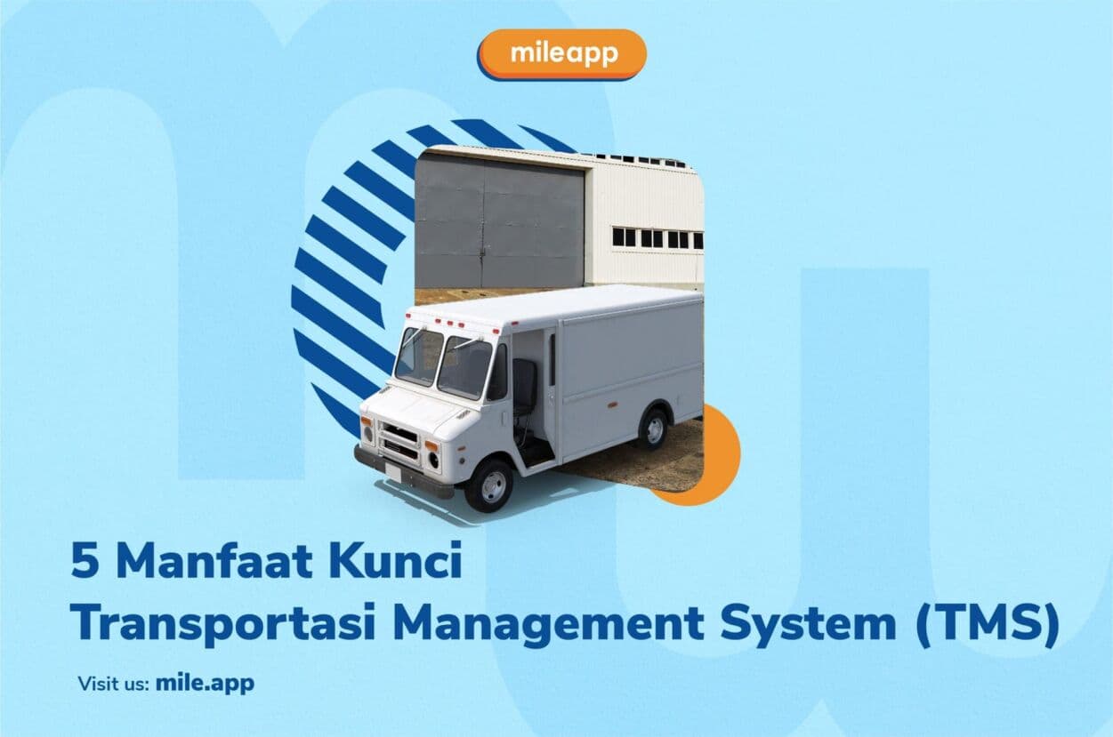 5 Manfaat Kunci Transportasi Management System (TMS)