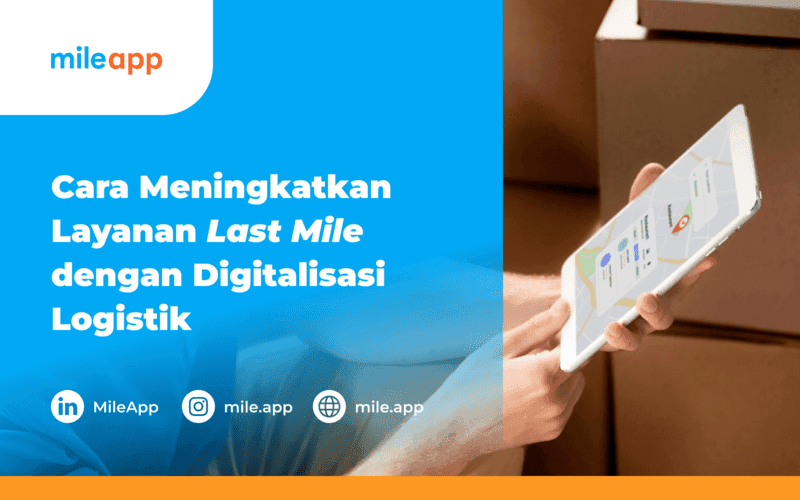 Cara Meningkatkan Layanan Last-mile dengan Digitalisasi Logistik