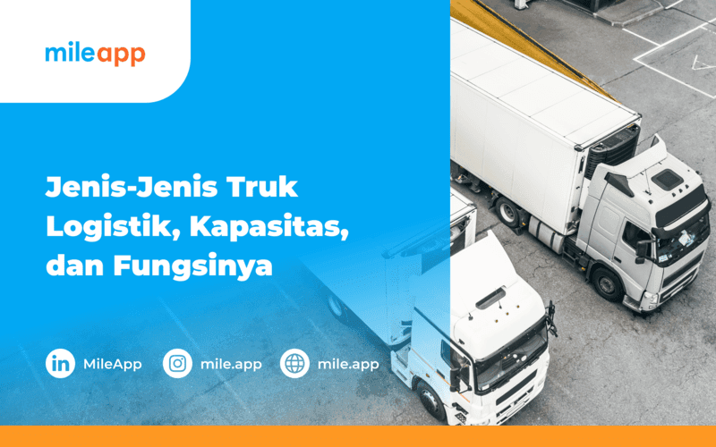 Jenis – Jenis Truk Logistik: Kapasitas dan Fungsinya