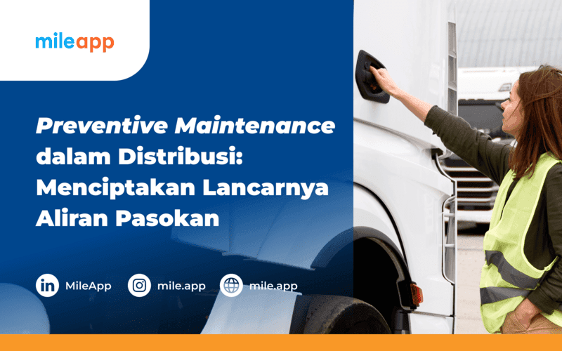 Preventive Maintenance dalam Distribusi: Menciptakan Lancarnya Aliran Pasokan