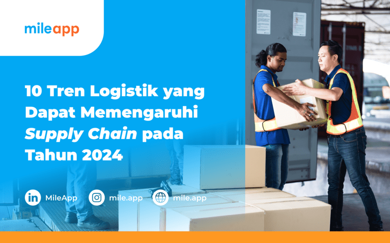 ‍10 Tren Logistik yang Dapat Mempengaruhi Supply Chain pada tahun 2024