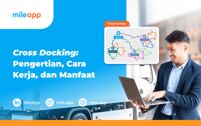 Cross Docking: Pengertian, Cara Kerja, dan Manfaat