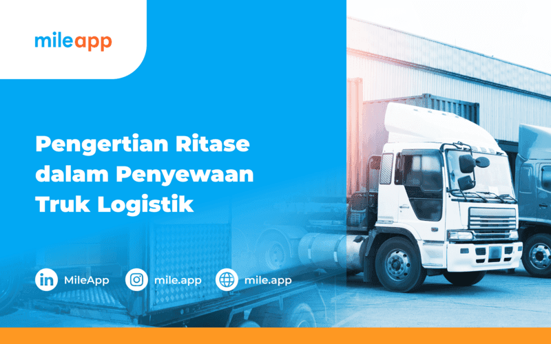 Mengoptimalkan “Ritase” dengan MileApp: Solusi Optimalisasi Rute untuk Efisiensi Pengiriman