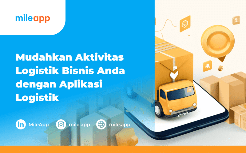 Mudahkan Aktivitas Logistik Bisnis Anda dengan Aplikasi Logistik