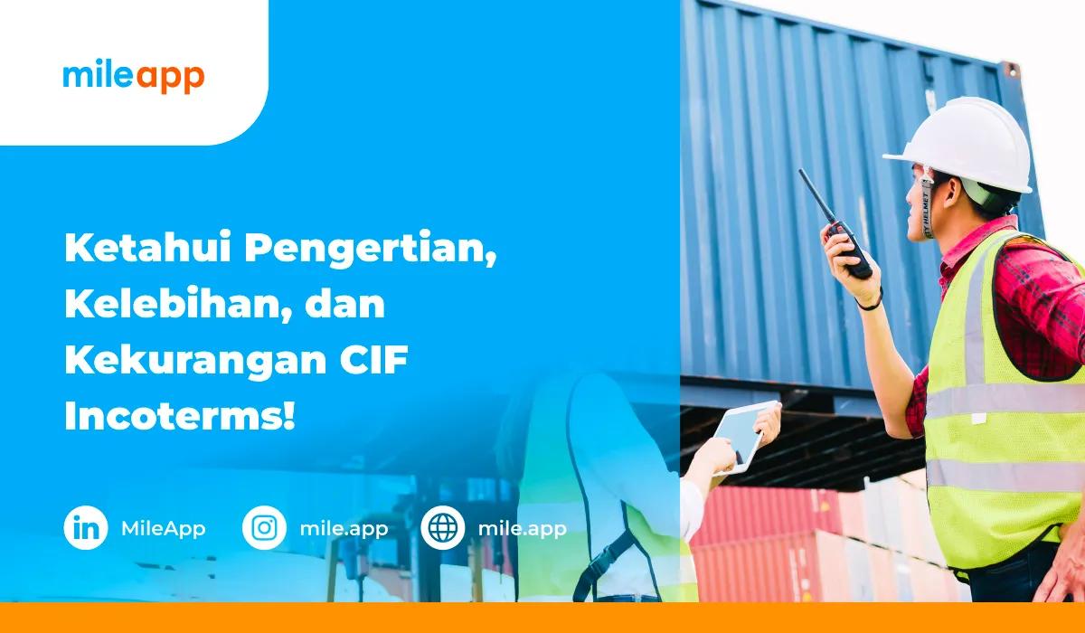 Ketahui Pengertian, Kelebihan, dan Kekurangan CIF Incoterms