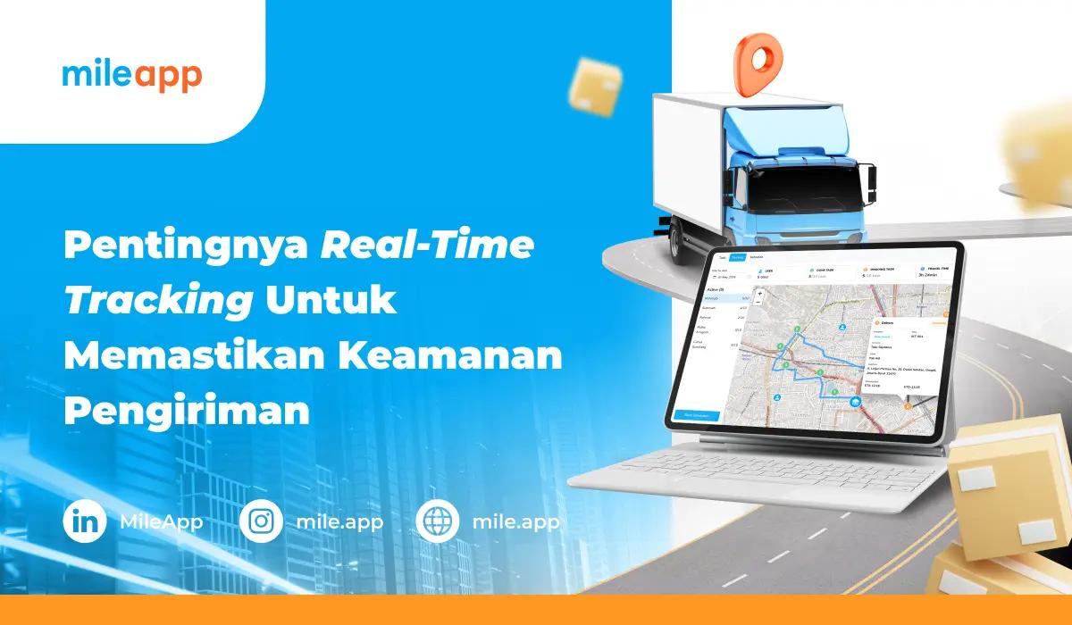 Pentingnya Real-Time Tracking Untuk Memastikan Keamanan Pengiriman