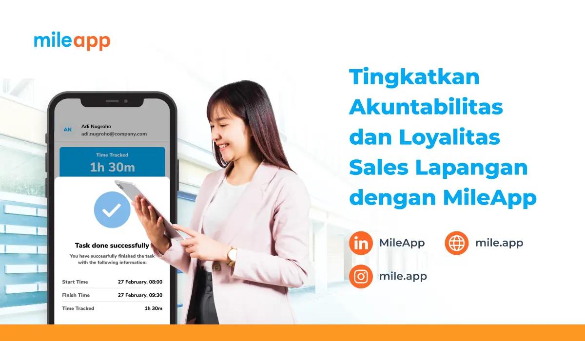 Tingkatkan Akuntabilitas dan Loyalitas Sales Lapangan dengan MileApp