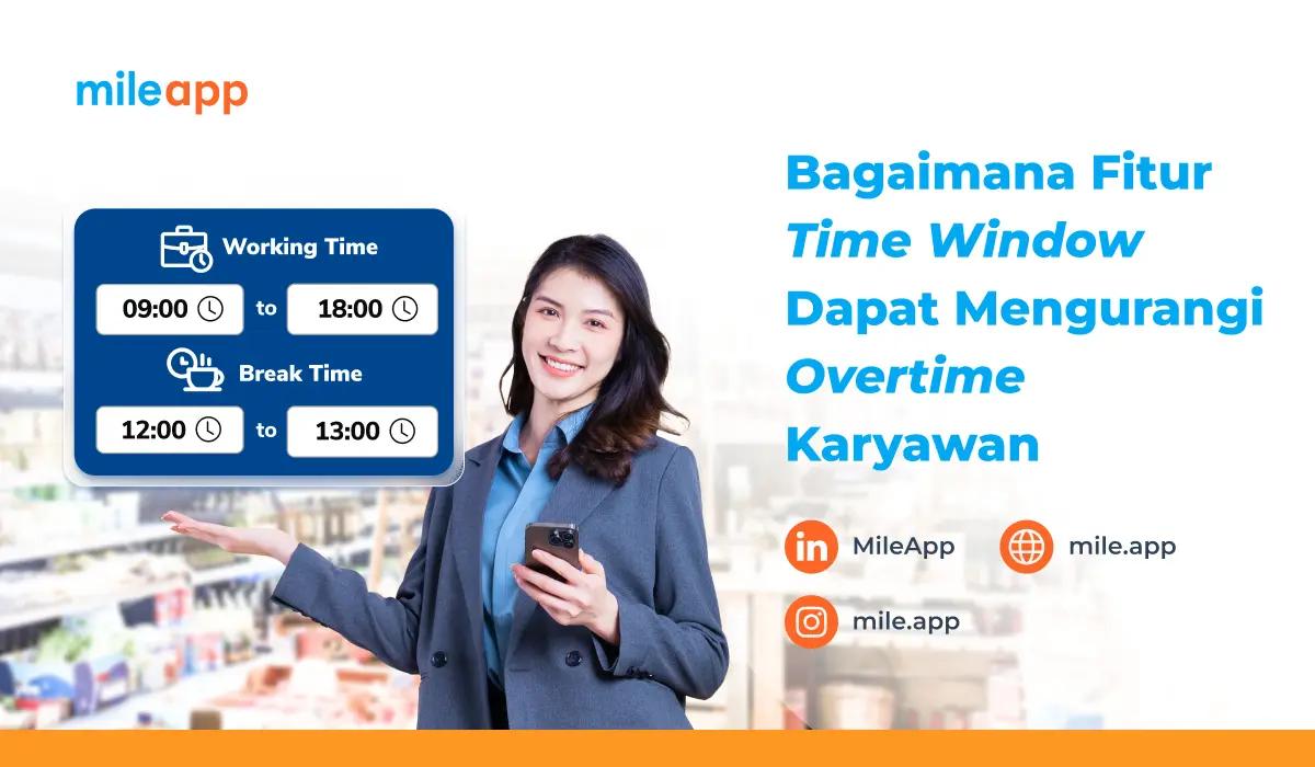 Bagaimana Fitur Time Window Dapat Mengurangi Overtime Karyawan