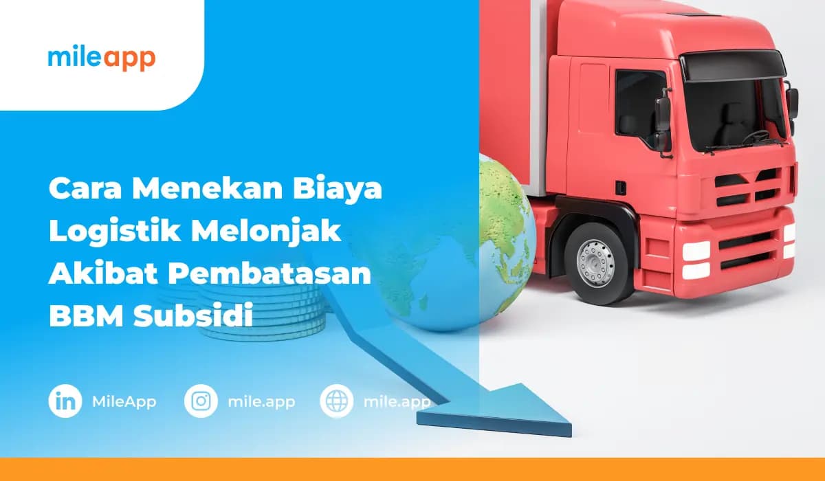 Cara Menekan Biaya Logistik Melonjak Akibat Pembatasan BBM Subsidi!