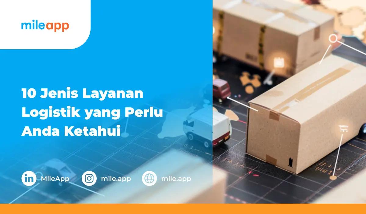 10 Jenis Layanan Logistik yang Perlu Anda Ketahui