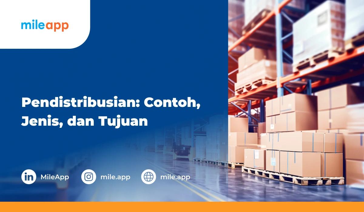 Pendistribusian: Contoh, Jenis, dan Tujuannya