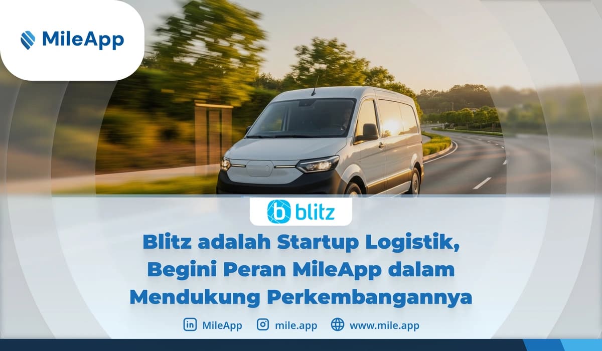 Blitz adalah Startup Logistik, Begini Peran MileApp dalam Mendukung Perkembangannya