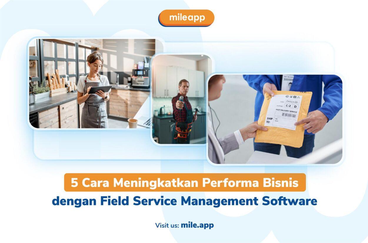 5 Cara Meningkatkan Performa Bisnis dengan Field Service Management Software
