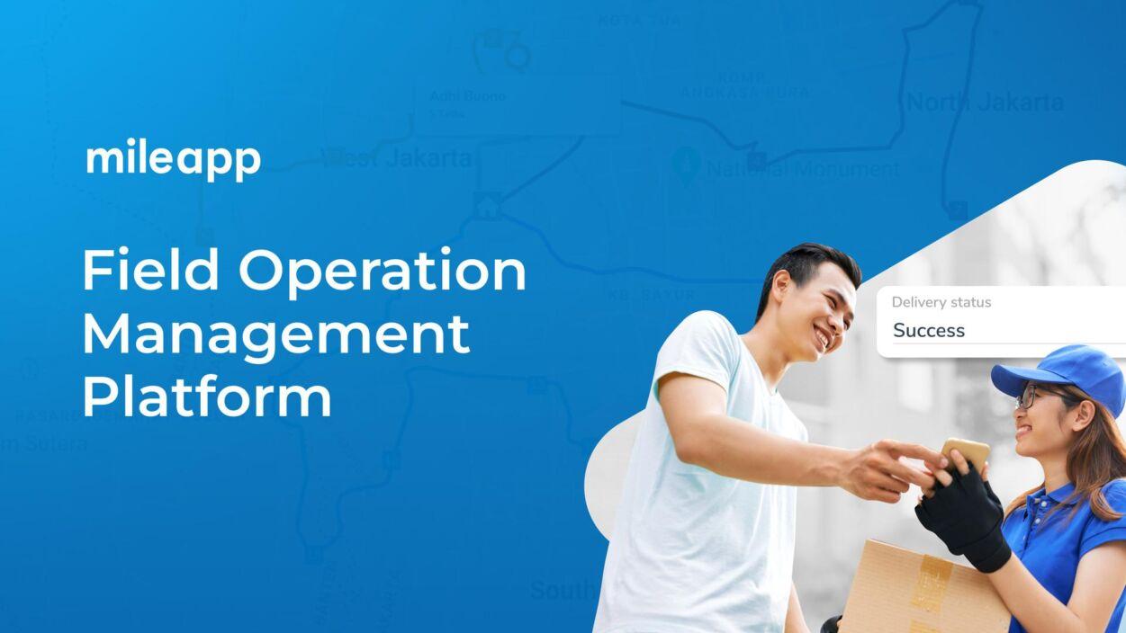 Apa Itu Field Operation Management Platform dan Kegunaannya Bagi Bisnis