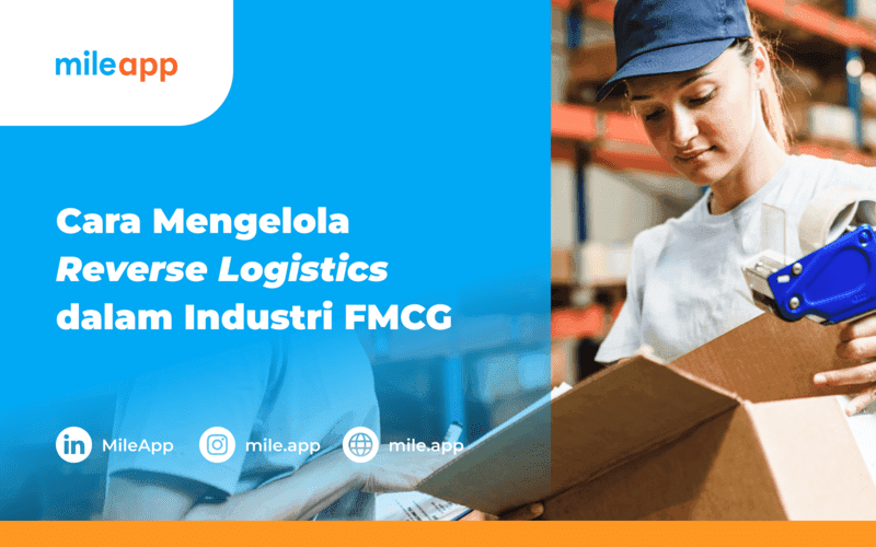 Cara Mengelola Reverse Logistics dalam Industri FMCG