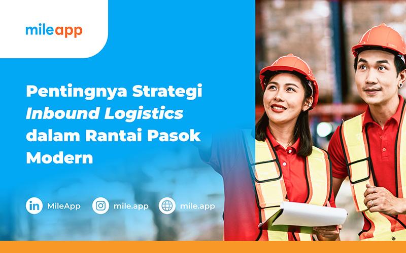 Pentingnya Strategi Inbound Logistics dalam Rantai Pasok Modern
