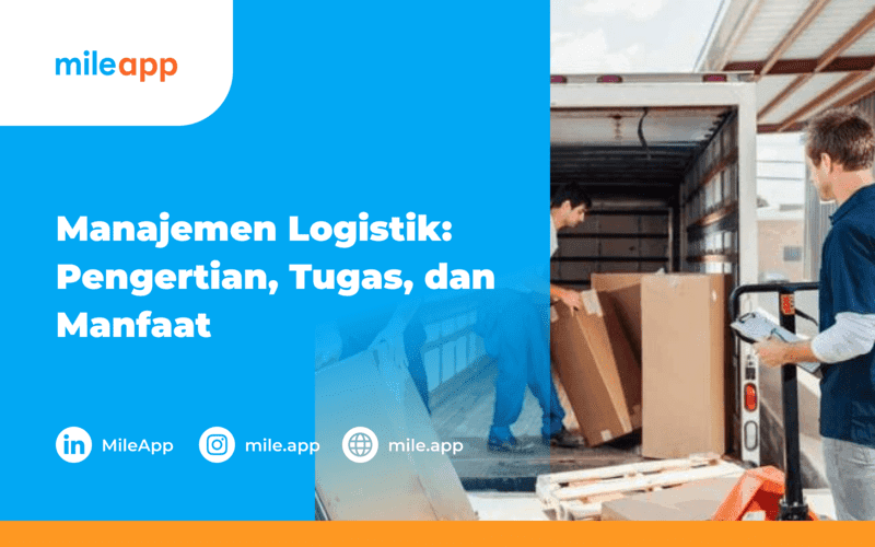 Manajemen Logistik: Pengertian, Tugas, dan Manfaat