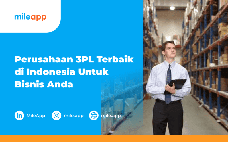 Perusahaan 3PL Terbaik di Indonesia Untuk Bisnis Anda