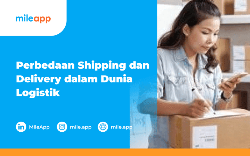 Perbedaan Shipping dan Delivery dalam Dunia Logistik