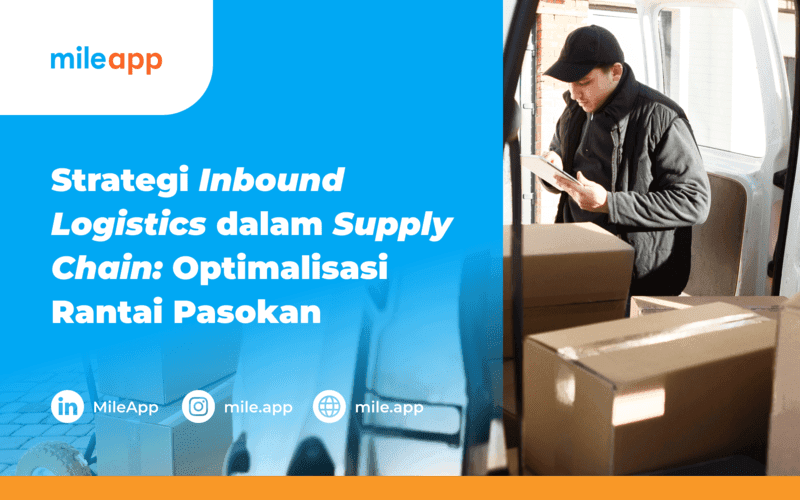 Strategi Inbound Logistics dalam Supply Chain: Optimalisasi Rantai Pasokan