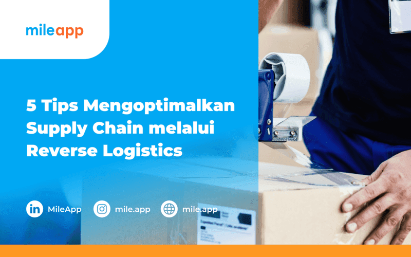 5 Tips Mengoptimalkan Supply Chain melalui Reverse Logistics