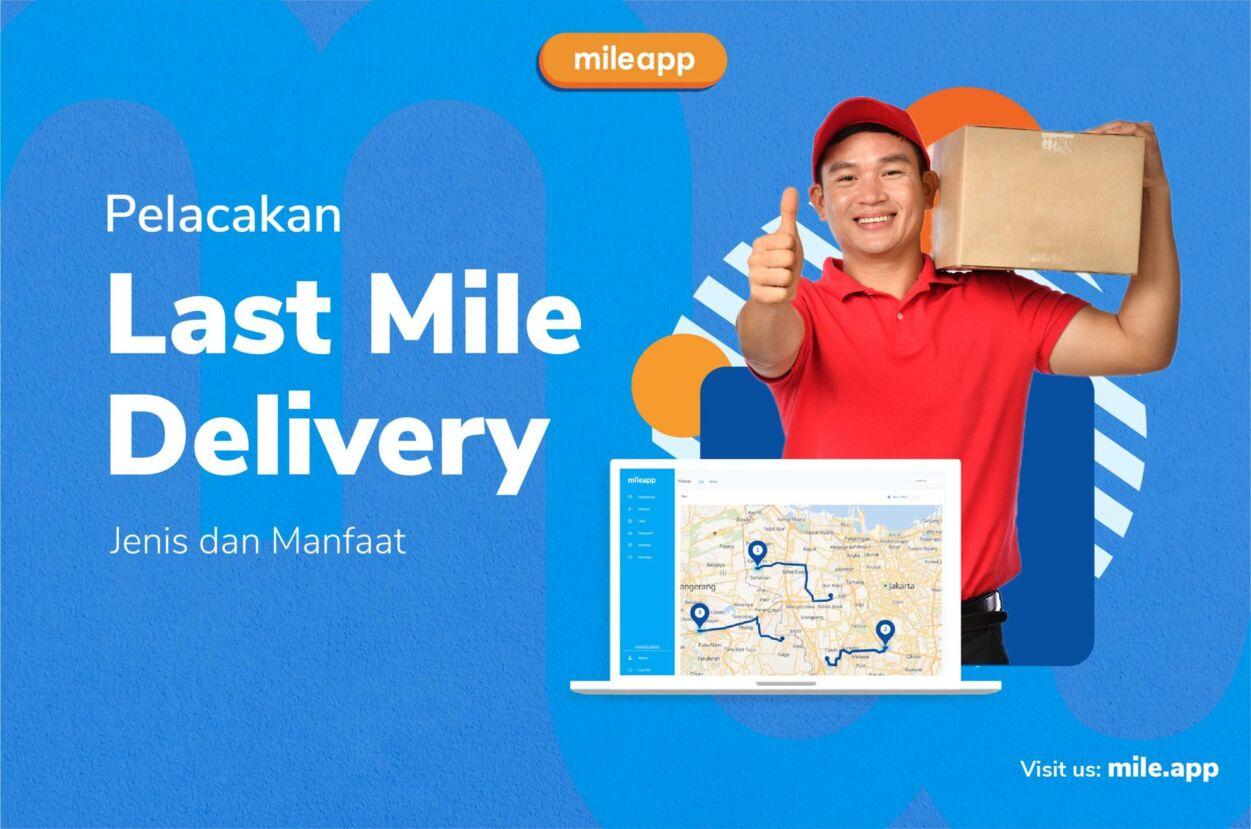 Pelacakan Last Mile Delivery: Jenis dan Manfaat