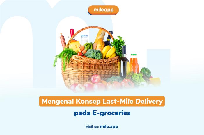 Mengenal Konsep Last-Mile Delivery pada E-groceries