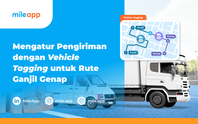 Mengatur Pengiriman dengan Vehicle Tagging untuk Rute Ganjil di MileApp