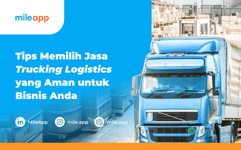 Tips Memilih Jasa Trucking Logistics yang Aman untuk Bisnis Anda