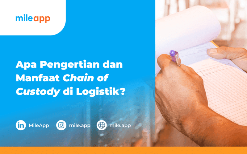 Logistik Chain of Custody: Pengertian dan Manfaatnya bagi Bisnis Pengiriman Anda