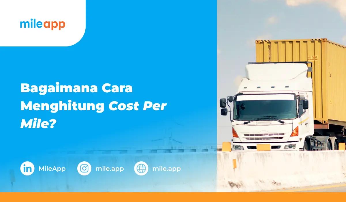 Panduan Menghitung Cost Per Mile untuk Transportasi dan Logistik