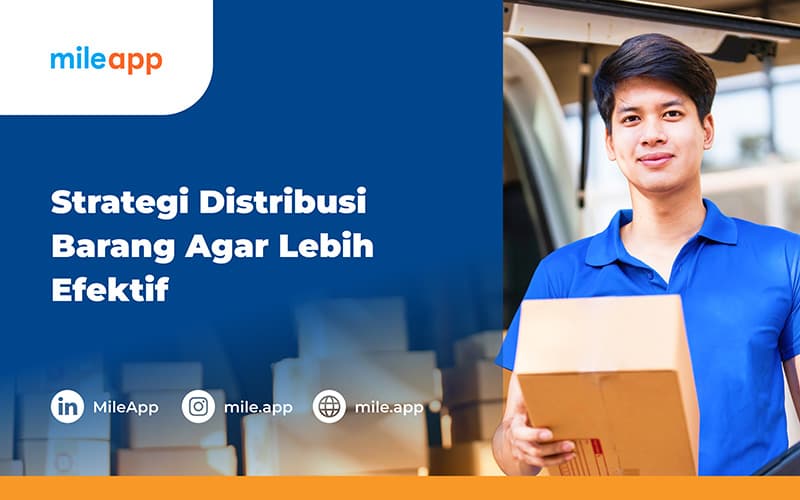 Strategi Distribusi Barang Agar Lebih Efektif