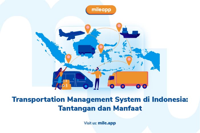 Transportation Management System di Indonesia: Tantangan dan Manfaat